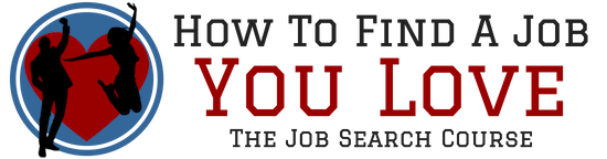 How To Find A Job You Love - The Job Search Course